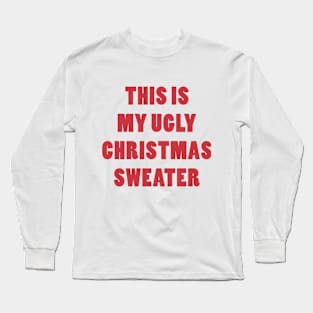 UGLY CHRISTMAS SWEATER Long Sleeve T-Shirt